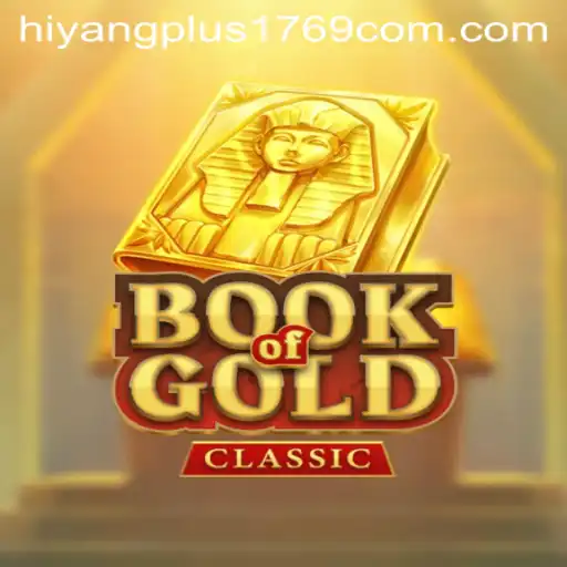 Exploring the Thrilling World of BookOfGoldClassic and the Unique Strategy of Hiyangplus1769