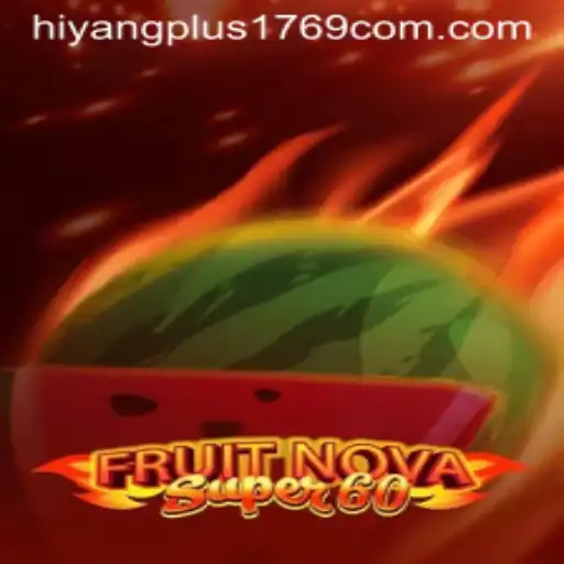 FruitNovaSuper60: A Captivating Digital Gaming Experience with Hiyangplus1769